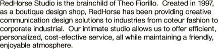 RedHorse Studio is the brainchild of Theo Fiorillo  Created in
